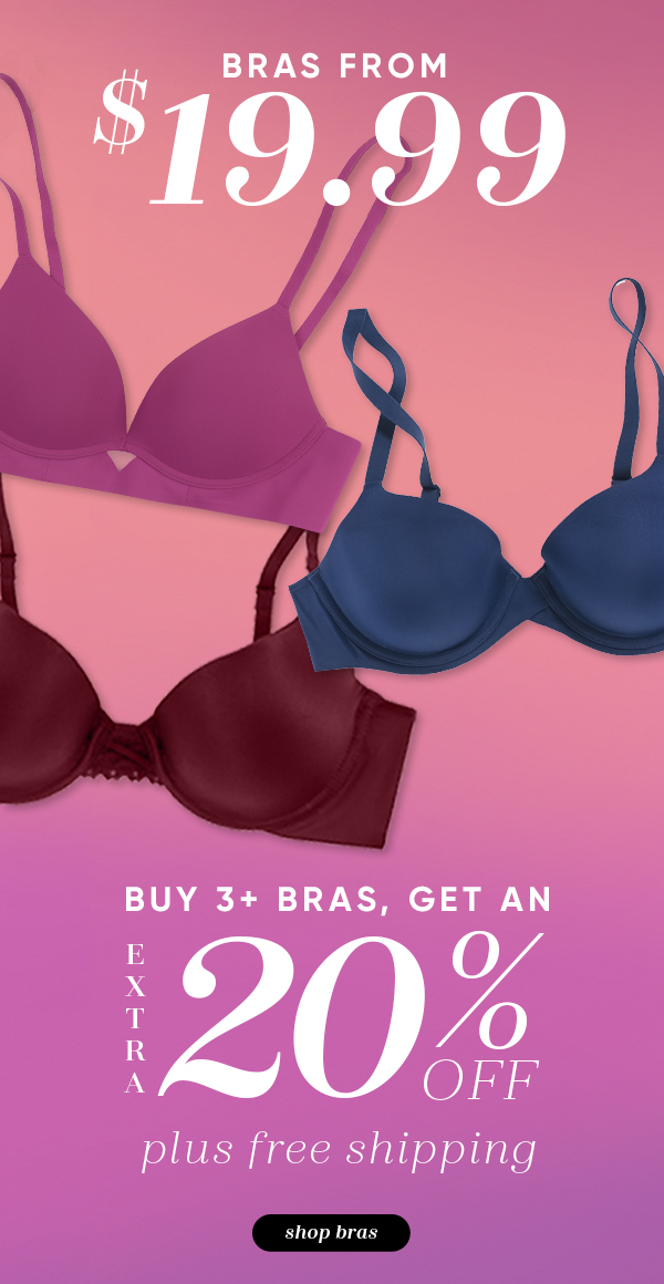 Bras from $19.99, Buy 3+ Bras, get an extra 20% off plus Free Shipping